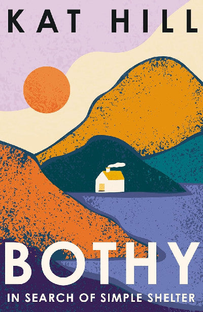 Clawr llyfr / Book cover: Bothy — In Search of Simple Shelter