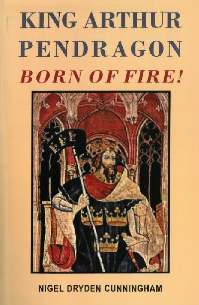 Clawr llyfr / Book cover: King Arthur Pendragon - Born of Fire!