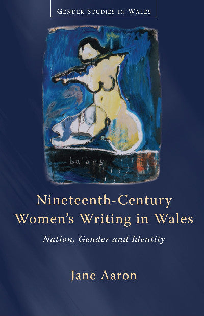 Clawr llyfr / Book cover: Gender Studies in Wales: Nineteenth-Century Women's Writing in Wales - Nation, Gender, Identity — Nation, Gender, Identity