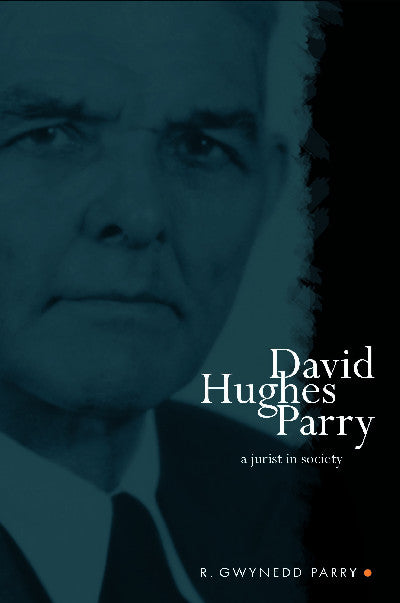 Clawr llyfr / Book cover: David Hughes Parry - A Jurist in Society — A Jurist in Society
