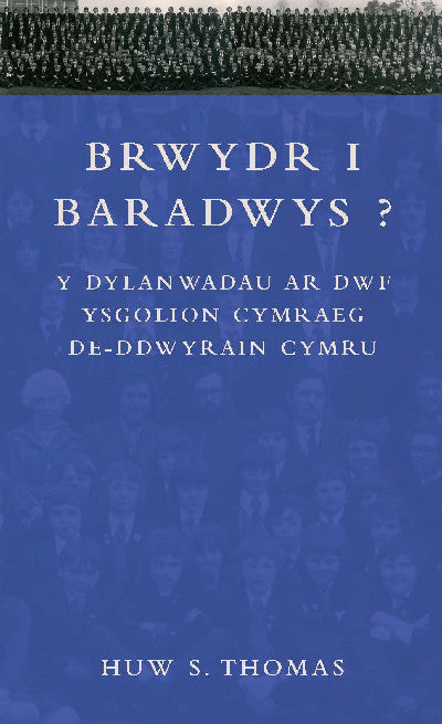 Clawr llyfr / Book cover: Brwydr i Baradwys? - Y Dylanwadau ar Dwf Ysgolion Cymraeg De-Ddwyrain Cymru — Y Dylanwadau ar Dwf Ysgolion Cymraeg De-Ddwyrain Cymru