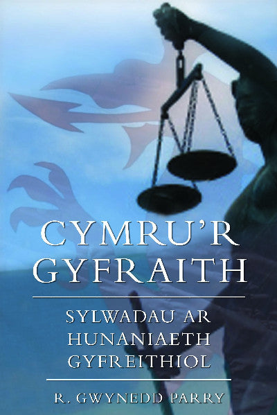 Clawr llyfr / Book cover: Cymru'r Gyfraith - Sylwadau ar Hunaniaeth Gyfreithiol — Sylwadau ar Hunaniaeth Gyfreithiol