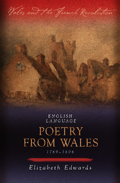 Clawr llyfr / Book cover: Wales and the French Revolution: English-Language Poetry from Wales 1789-1806