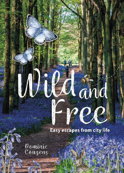 Clawr llyfr / Book cover: Wild & Free - Easy Escapes from City Life