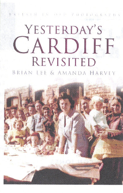 Clawr llyfr / Book cover: Yesterday's Cardiff Revisited