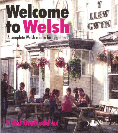 Clawr llyfr / Book cover: Welcome to Welsh - A Complete Welsh Course for Beginners