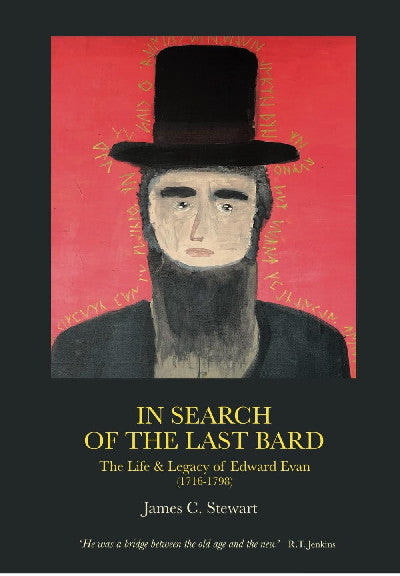 Clawr llyfr / Book cover: In Search of the Last Bard - The Life & Legacy of Edward Evan (1716-1798)