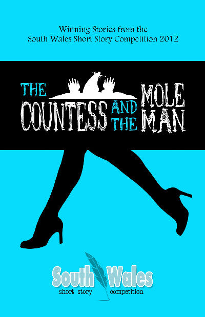 Clawr llyfr / Book cover: The Countess and the Mole Man — Winning Stories from the South Wales Short Story Competition 2012