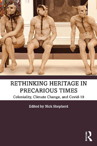Clawr llyfr / Book cover: Rethinking Heritage in Precarious Times — Coloniality, Climate Change, and Covid-19