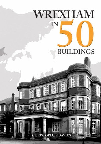 Clawr llyfr / Book cover: Wrexham in 50 Buildings