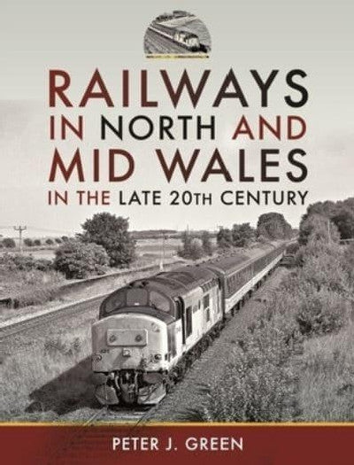 Clawr llyfr / Book cover: Railways in North and Mid Wales in the Late 20th Century