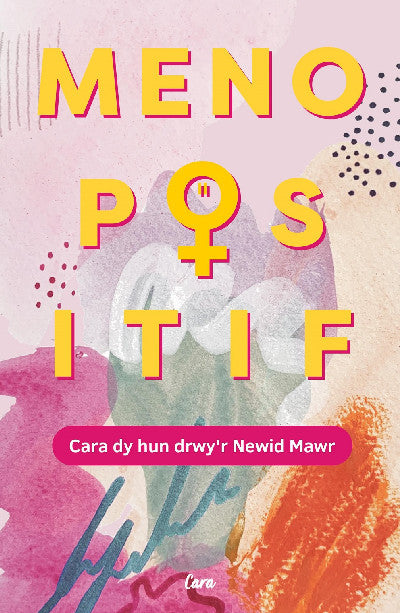 Clawr llyfr / Book cover: Menopositif: Cara dy Hun Drwy'r Newid Mawr