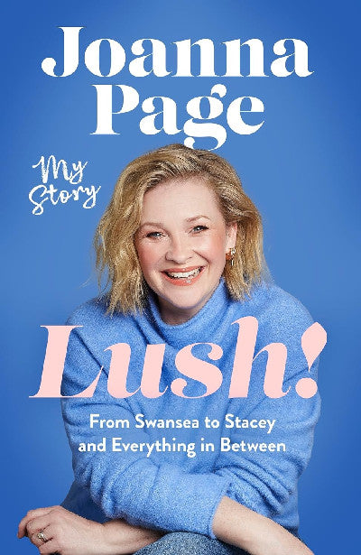 Clawr llyfr / Book cover: Lush! - My Story - From Swansea to Stacey and Everything in Between