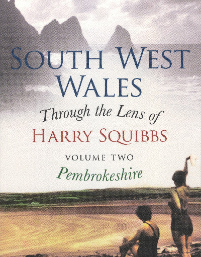 Clawr llyfr / Book cover: South West Wales Through the Lense of Harry Squibbs