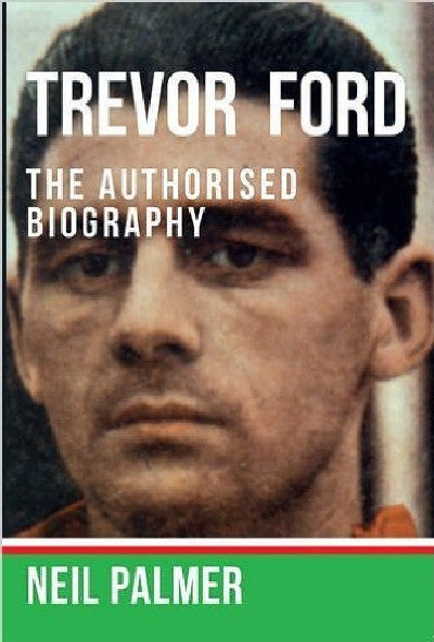 Clawr llyfr / Book cover: Trevor Ford - The Authorised Biography