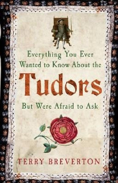 Clawr llyfr / Book cover: Everything You Ever Wanted to Know About the Tudors but Were Afraid to Ask