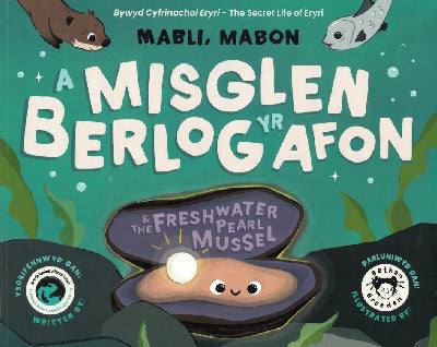 Clawr llyfr / Book cover: Mabli, Mabon a Misglen Berlog yr Afon / Mabli, Mabon & the Freshwater Pearl Mussel