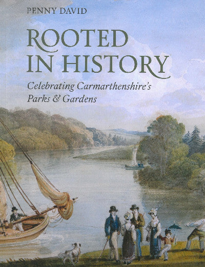 Clawr llyfr / Book cover: Rooted in History - Celebrating Carmarthenshire's Parks and Gardens