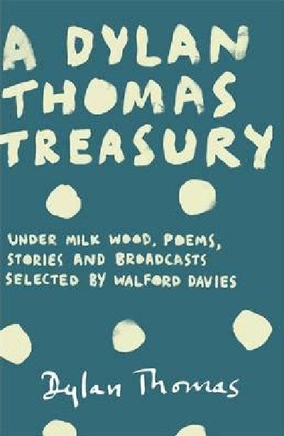 Clawr llyfr / Book cover: Dylan Thomas Treasury, A