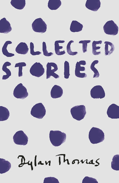 Clawr llyfr / Book cover: Collected Stories Dylan Thomas