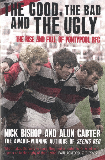 Clawr llyfr / Book cover: The Good, The Bad and the Ugly - The Rise and Fall of Pontypool