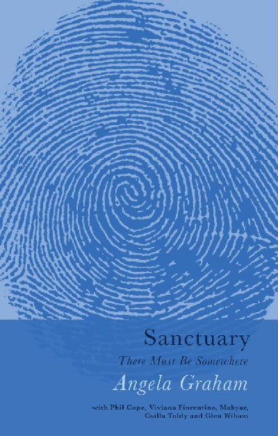 Clawr llyfr / Book cover: Sanctuary - Angela Graham with Phil Cope, Viviana Fiorentino, Mahyar, Csilla Toldy and Glen Wilson — Angela Graham with Phil Cope, Viviana Fiorentino