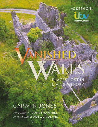 Clawr llyfr / Book cover: Vanished Wales - Places Lost in Living Memory — Places Lost in Living Memory