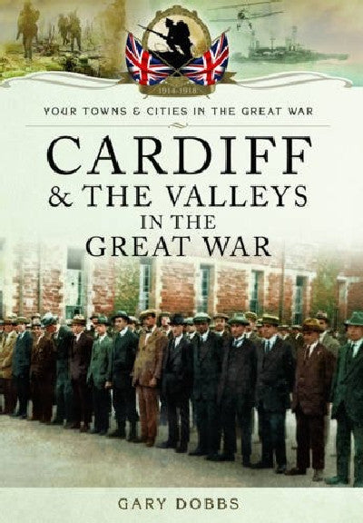 Clawr llyfr / Book cover: Cardiff & the Valleys in the Great War