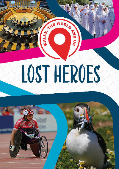 Clawr llyfr / Book cover: Wales, The World and Us: Lost Heroes