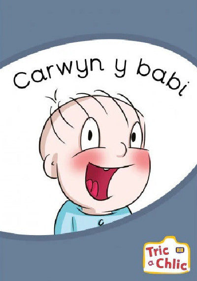Clawr llyfr / Book cover: Tric a Chlic: Cam 3 - 6 x Carwyn y Babi