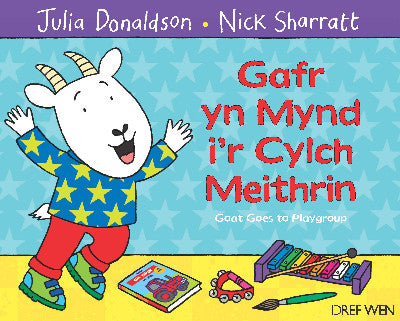 Clawr llyfr / Book cover: Gafr yn Mynd i'r Cylch Meithrin / Goat Goes to Playgroup — Goat Goes to Playgroup