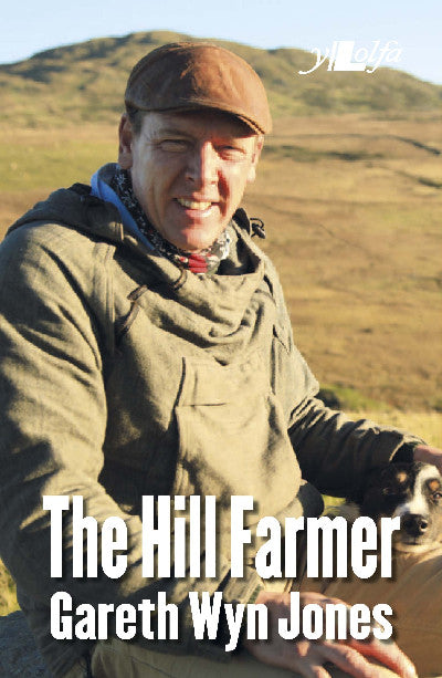 Clawr llyfr / Book cover: The Hill Farmer - Gareth Wyn Jones — The Autobiography of Gareth Wyn Jones