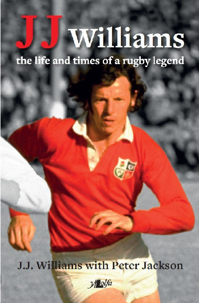 Clawr llyfr / Book cover: J J Williams the Life and Times of a Rugby Legend