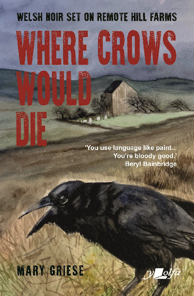 Clawr llyfr / Book cover: Where Crows Would Die - Welsh Noir Set on Remote Hill Farms — Welsh Noir Set on Remote Hill Farms