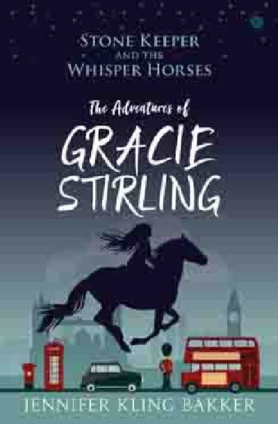 Clawr llyfr / Book cover: Stone Keeper and the Whisper Horses - The Adventures of Gracie Stirling — The Adventures of Gracie Stirling