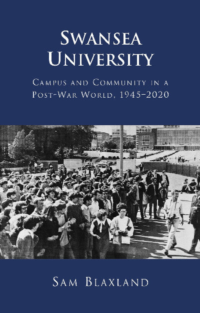 Clawr llyfr / Book cover: Swansea University - Campus and Community in a Post-War World, 1945 - 2020 — Campus and Community in a Post-War World, 1945 - 2020.