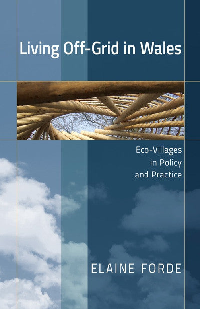 Clawr llyfr / Book cover: Living Off-Grid in Wales: Eco-Villages in Policy and Practice — Eco-Villages in Policy and Practice