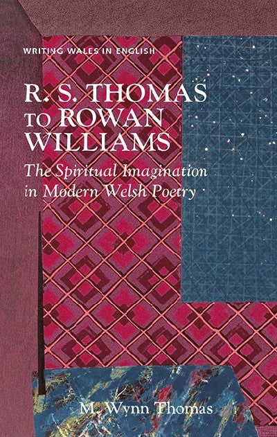 Clawr llyfr / Book cover: R.S. Thomas to Rowan Williams - The Spiritual Imagination in Modern Welsh Poetry