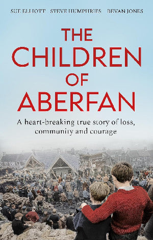 Clawr y llyfr: The Children of Aberfan - A heart-breaking true story of loss, community and courage / Book cover: The Children of Aberfan - A heart-breaking true story of loss, community and courage