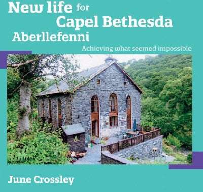 Clawr llyfr / Book cover: New Life for Capel Bethesda Aberllefenni — Achieving What Seemed Impossible