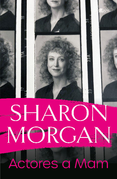 Clawr llyfr / Book cover: Actores a Mam - Hunangofiant Sharon Morgan — Hunangofiant Sharon Morgan
