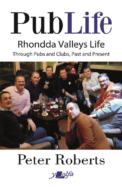 Clawr llyfr / Book cover: Pub Life - Last Orders at Rhondda Pubs and Clubs past and Present — Last Orders at Rhondda Pubs and Clubs past and Present