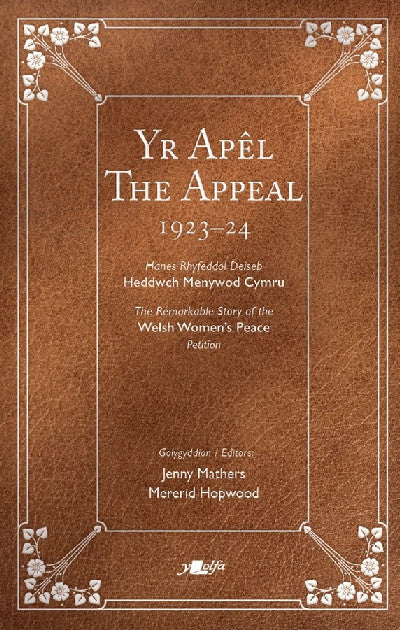 Clawr llyfr / Book cover: Yr Apel / The Appeal — Hawlio Heddwch: Ymgyrch Menywod Cymru dros Fyd heb Ryfel 1923–2023 / Project Peace: The Women of Wales and a World Without War