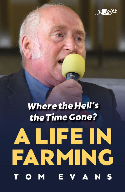 Clawr llyfr / Book cover: Where the Hell's the Time Gone? A Life in Farming — A Life in Farming