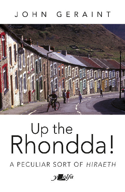 Clawr llyfr / Book cover: Up the Rhondda! — A Peculiar Sort of Hiraeth