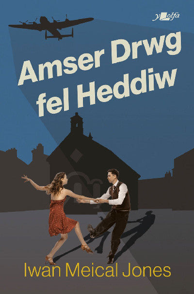 Clawr llyfr / Book cover: Amser Drwg Fel Heddiw
