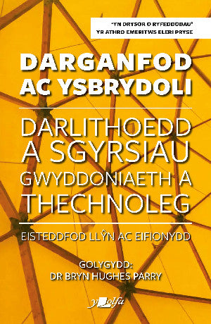 Darganfod ac Ysbrydoli - Darlithoedd a Sgyrsiau Gwyddoniaeth a Thechnoleg Eisteddfod Ll?n ac Eifiony