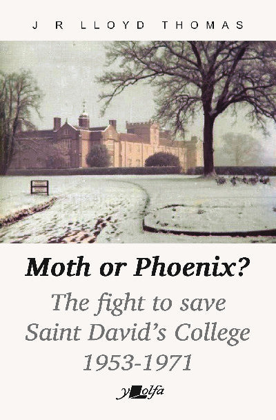 Clawr llyfr / Book cover: Moth or Phoenix? — The fight to save Saint David's College 1953-1971