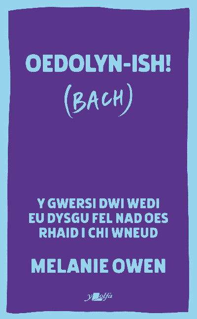 Clawr llyfr / Book cover: Stori Sydyn: Oedolyn-ish! (Bach) — Y gwersi dwi wedi eu dysgu fel nad oes rhaid i chi wneud