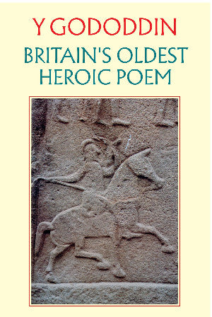 Clawr y llyfr: Y Gododdin: Britain's Oldest Heroic Poem / Book cover: Y Gododdin: Britain's Oldest Heroic Poem